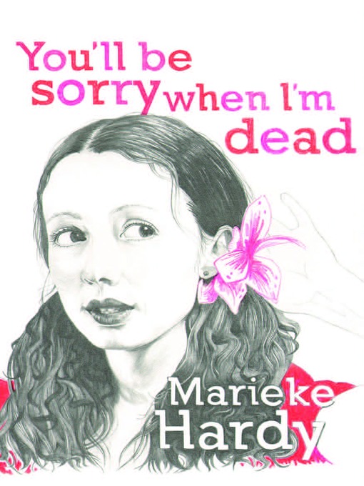Title details for You'll Be Sorry When I'm Dead by Marieke Hardy - Available